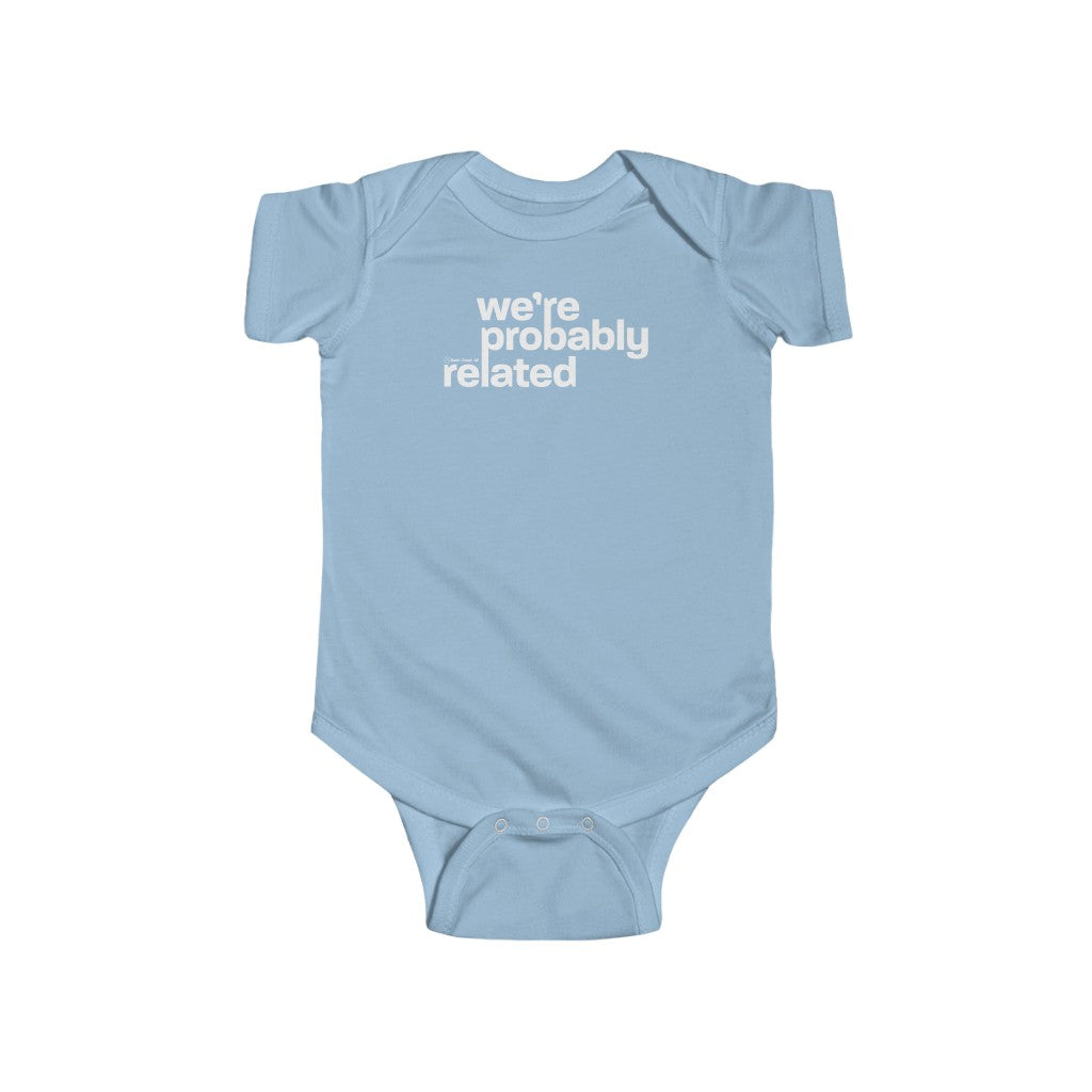We're Probably Related Baby Onesie