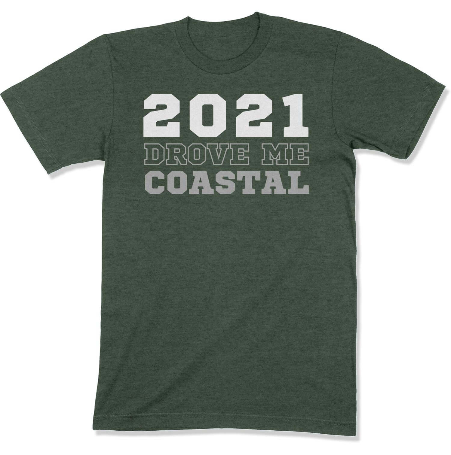2021 Drove Me Coastal Unisex T-Shirt in Color: Heather Forest - East Coast AF Apparel
