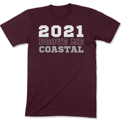2021 Drove Me Coastal Unisex T-Shirt in Color: Maroon - East Coast AF Apparel