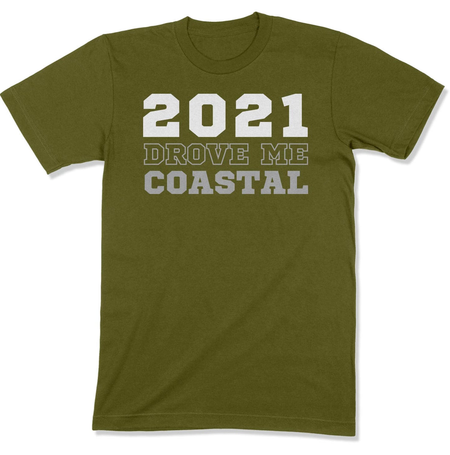 2021 Drove Me Coastal Unisex T-Shirt in Color: Olive - East Coast AF Apparel