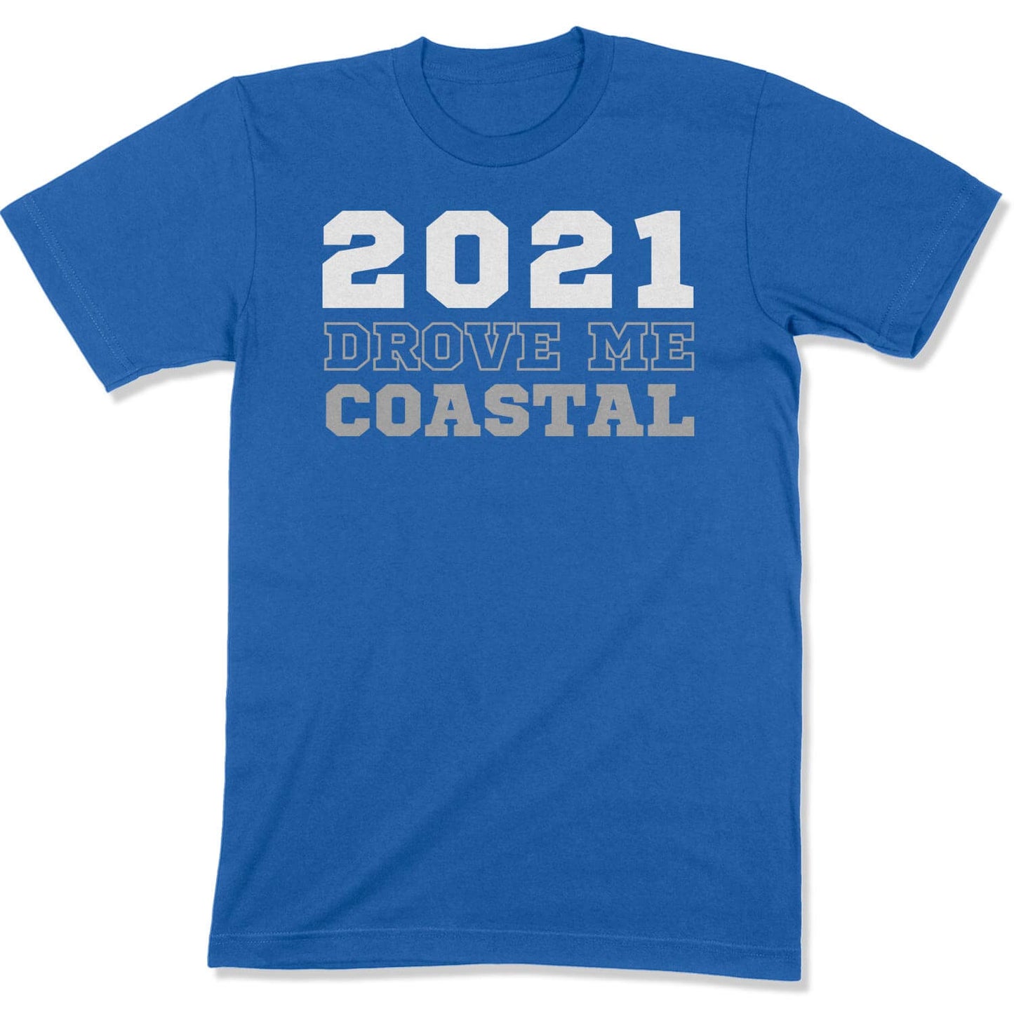 2021 Drove Me Coastal Unisex T-Shirt in Color: Royal - East Coast AF Apparel