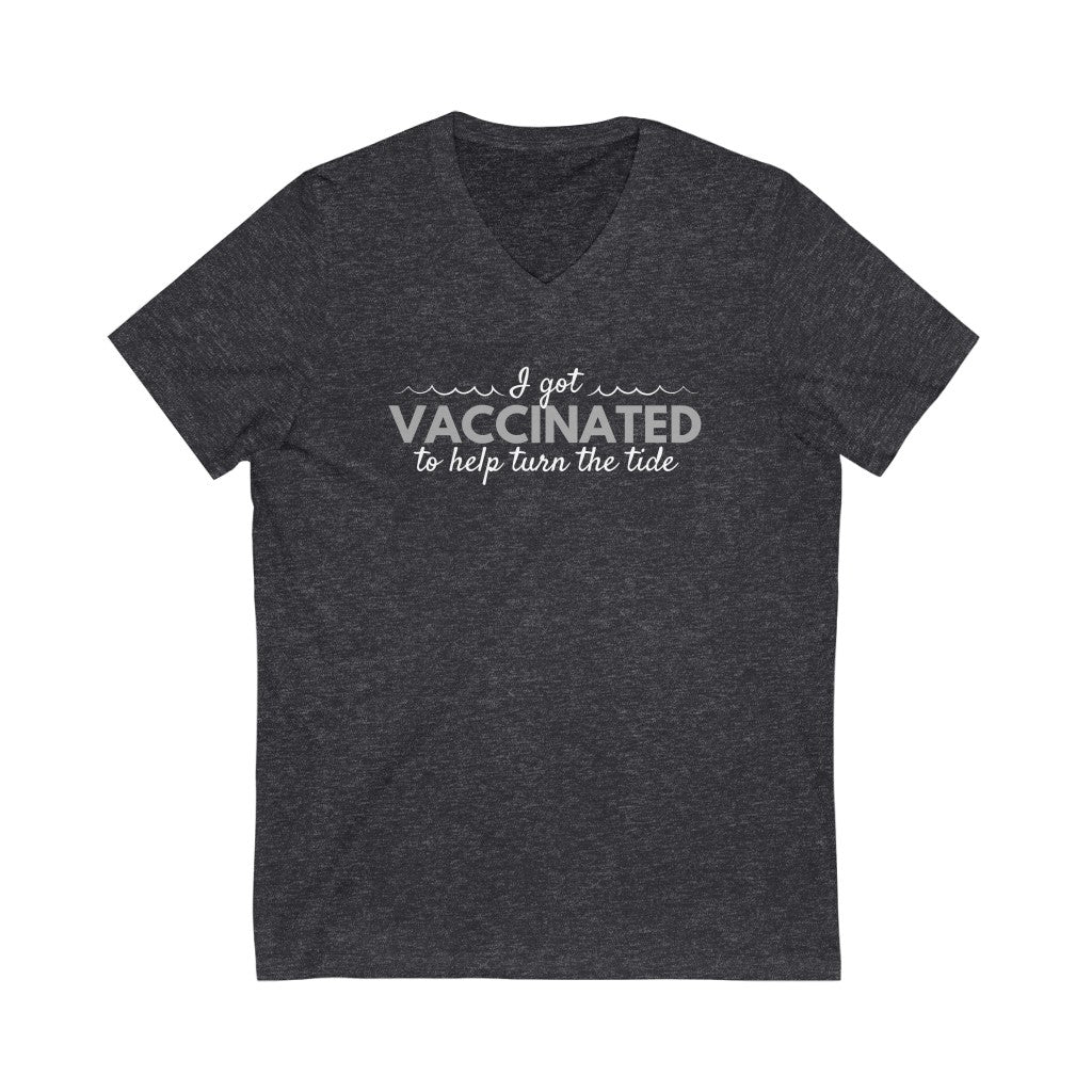 I Got Vaccinated to Help Turn the Tide Unisex V-Neck T-Shirt-East Coast AF Apparel