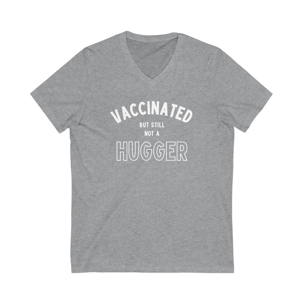 Vaccinated But Still Not A Hugger Unisex V-Neck T-Shirt-East Coast AF Apparel