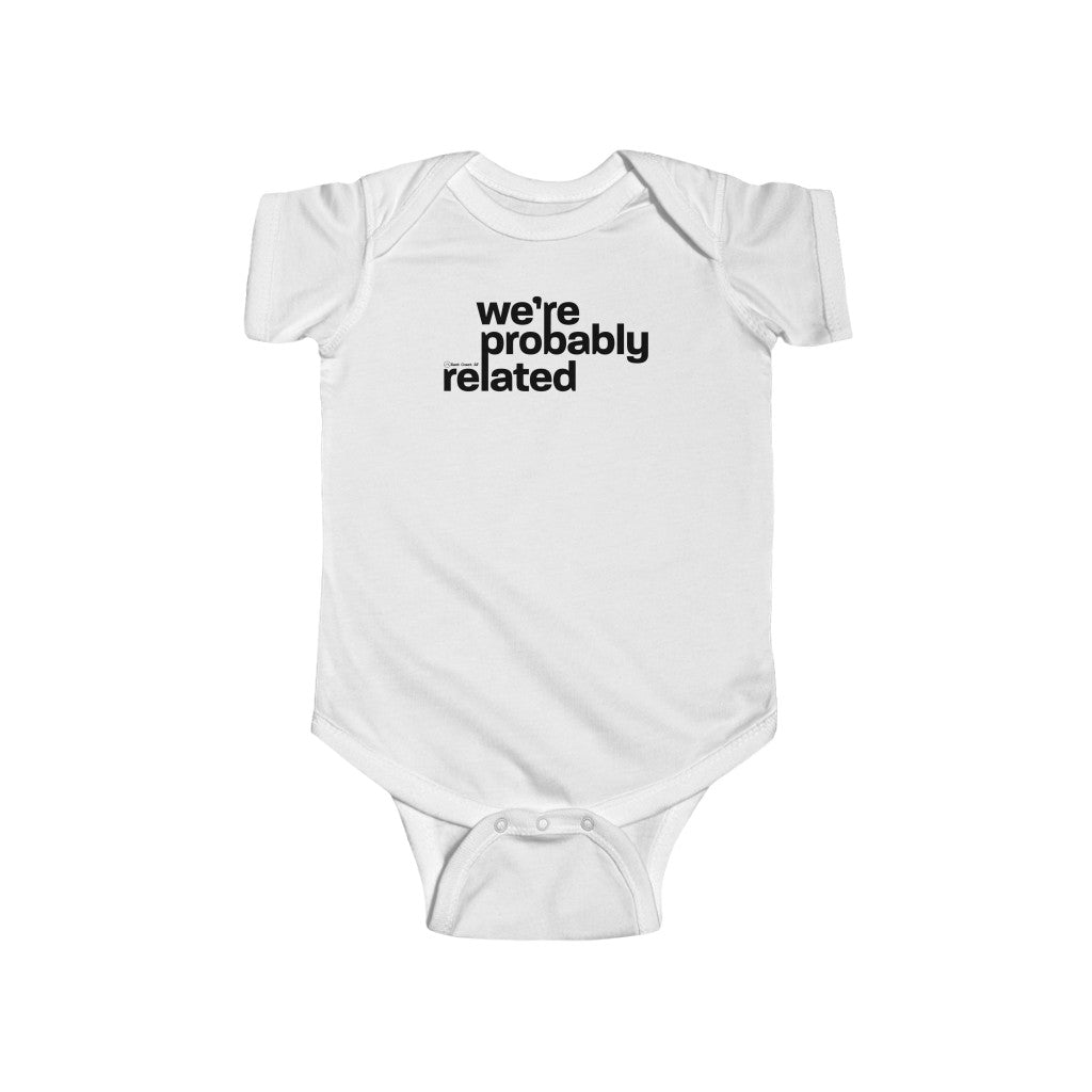 We're Probably Related Baby Onesie