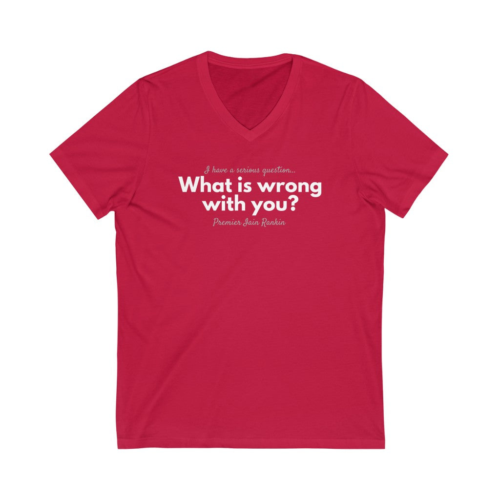 What is Wrong with You? Unisex V-Neck T-Shirt-East Coast AF Apparel