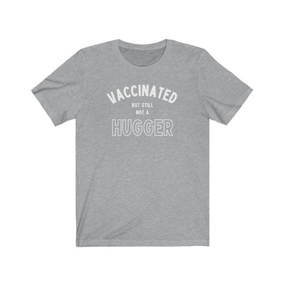 Vaccinated but Still Not a Hugger Unisex-East Coast AF Apparel