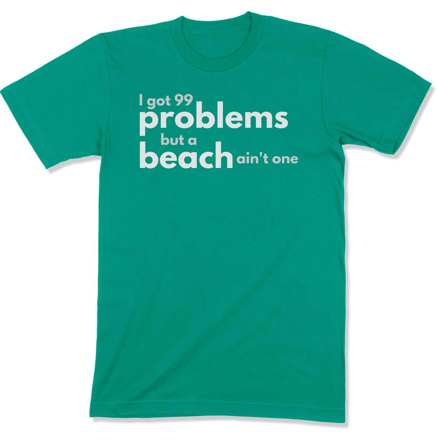 99 Problems Unisex T-Shirt in Color: Kelly - East Coast AF Apparel