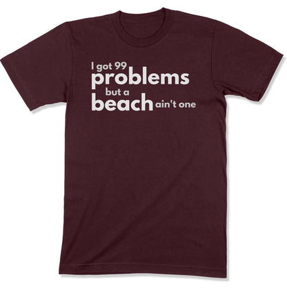 99 Problems Unisex T-Shirt in Color: Maroon - East Coast AF Apparel