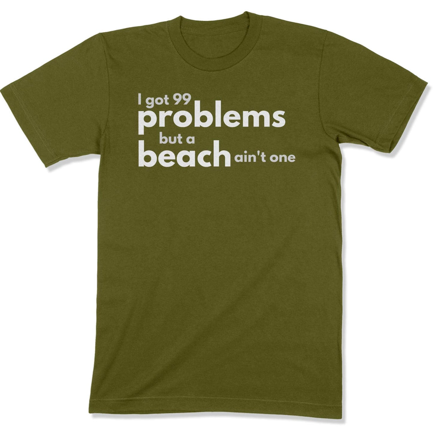99 Problems Unisex T-Shirt in Color: Olive - East Coast AF Apparel