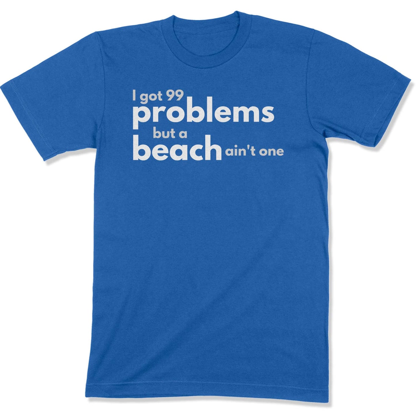 99 Problems Unisex T-Shirt in Color: Royal - East Coast AF Apparel