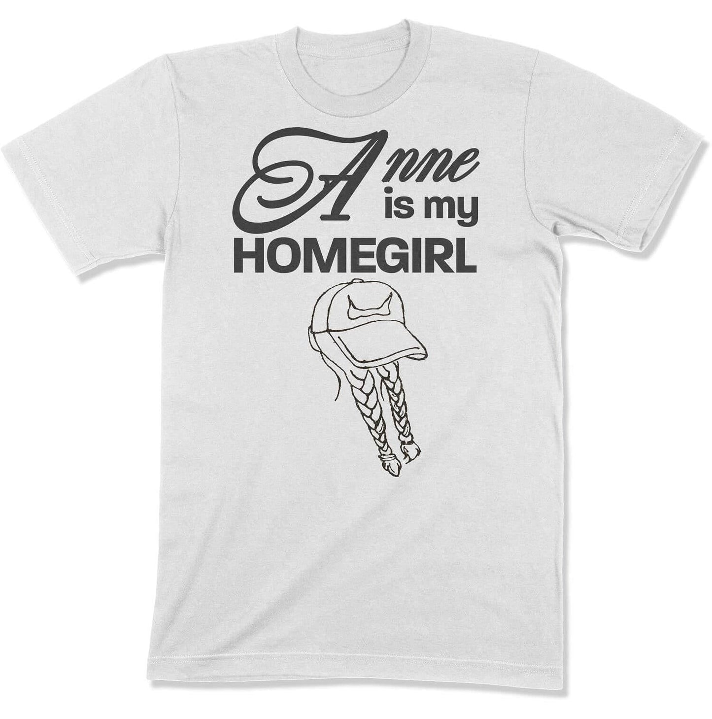 Anne is My Homegirl Unisex T-shirt in Color: White - East Coast AF Apparel