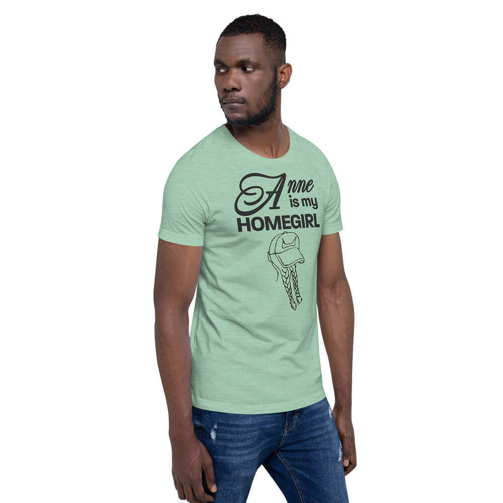 Anne is My Homegirl Unisex T-shirt in Color: Athletic Heather, Burnt Orange, Heather Columbia Blue, Heather Mint, Heather Peach, Heather Prism Mint, Heather Yellow Gold, Kelly, Mauve, Ocean Blue, Pink, White - East Coast AF Apparel