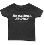 Be Patient, Be Kind Infant T-Shirt-East Coast AF Apparel