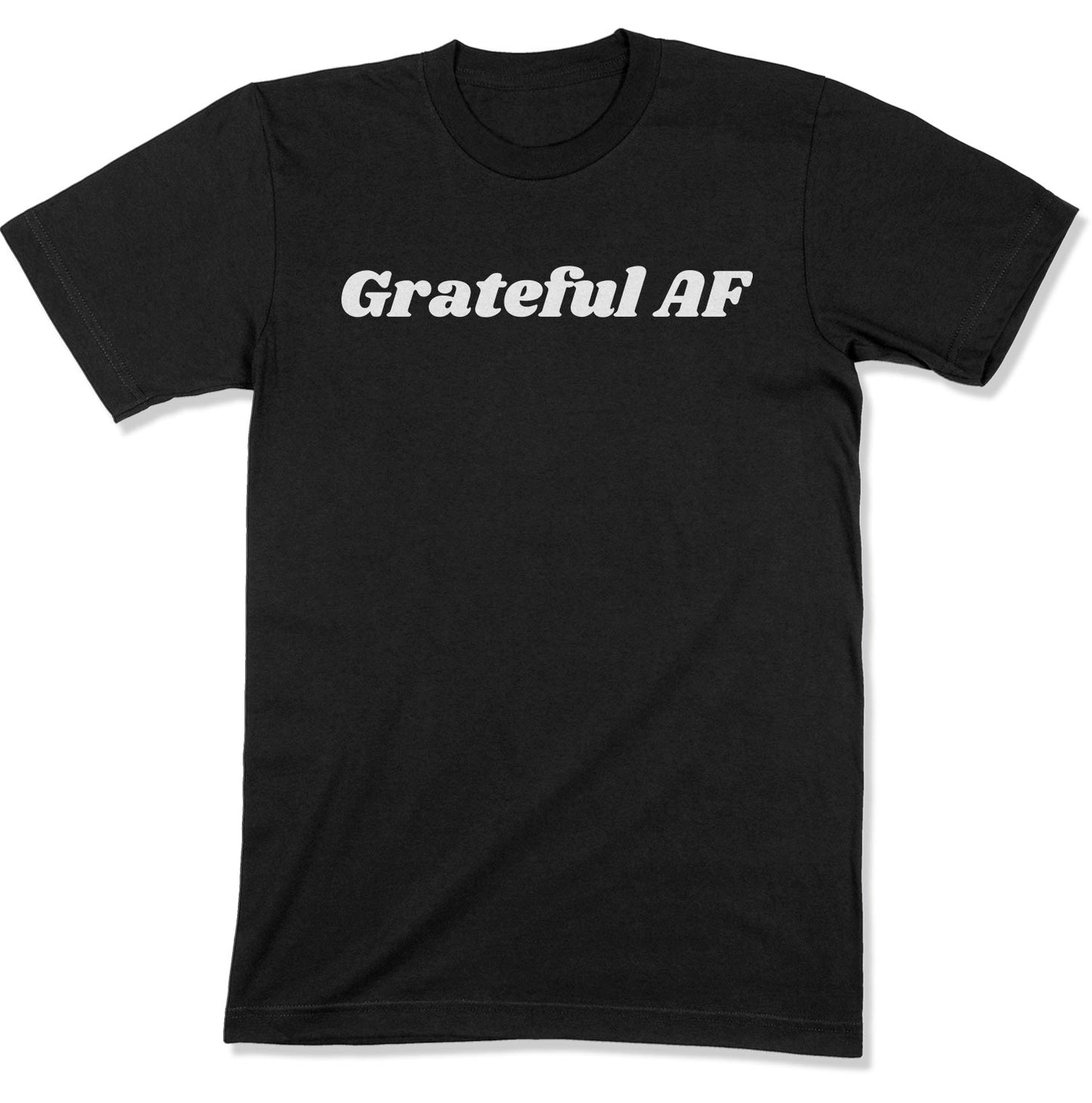 Grateful AF Unisex T-Shirt-East Coast AF Apparel