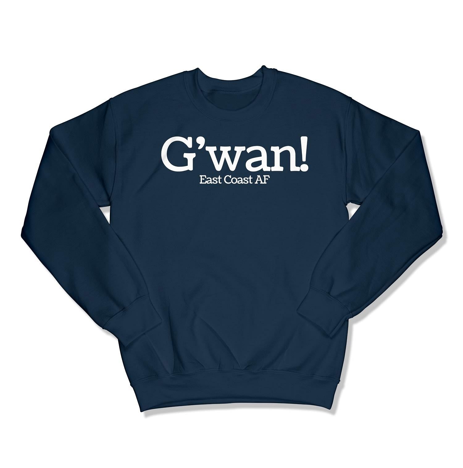 G'wan! Unisex Crewneck Sweatshirt-East Coast AF Apparel