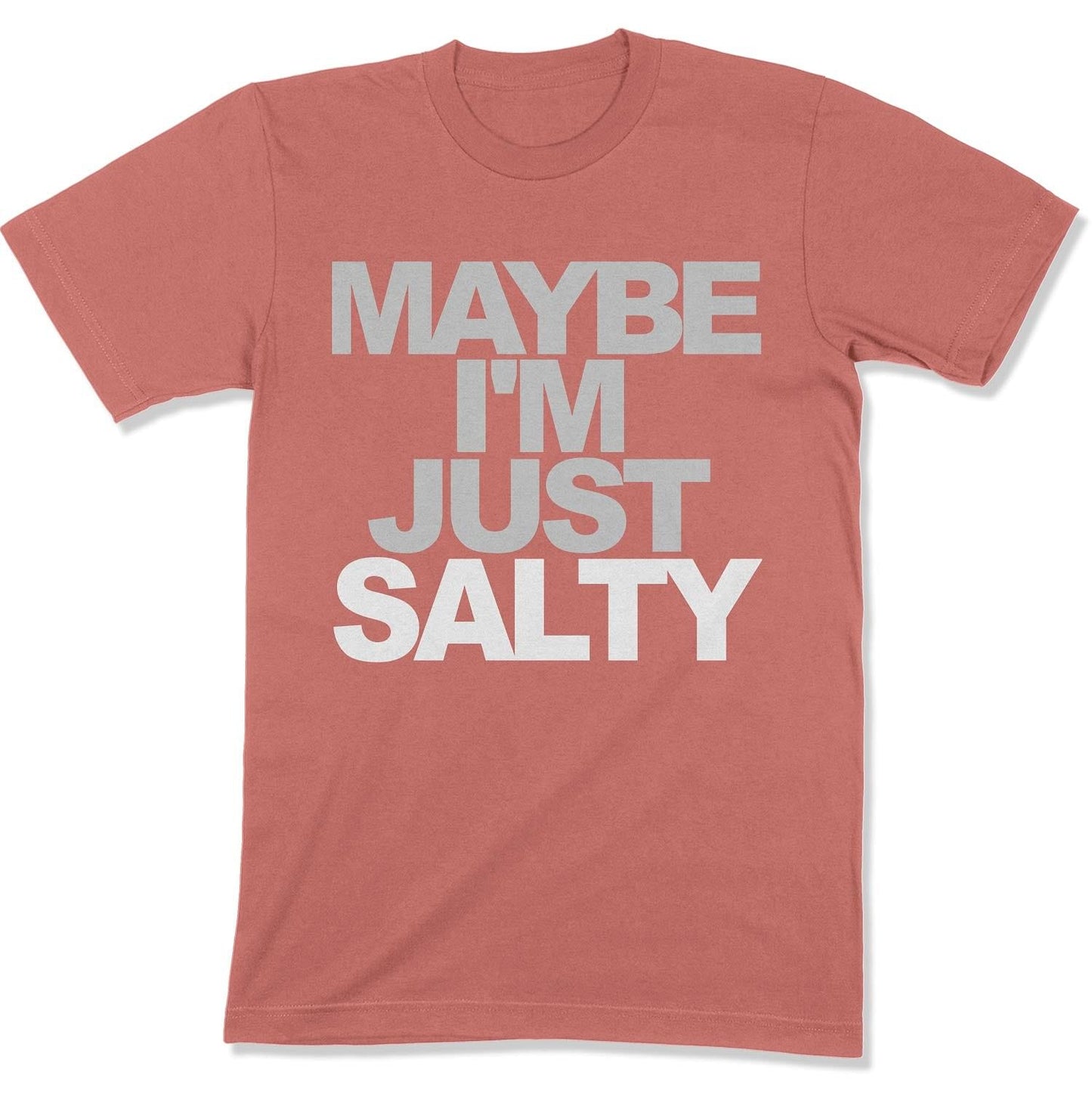 Maybe I'm Just Salty Unisex T-shirt-East Coast AF Apparel