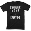 Pandemic Moms vs Everyone Unisex T-Shirt-East Coast AF Apparel