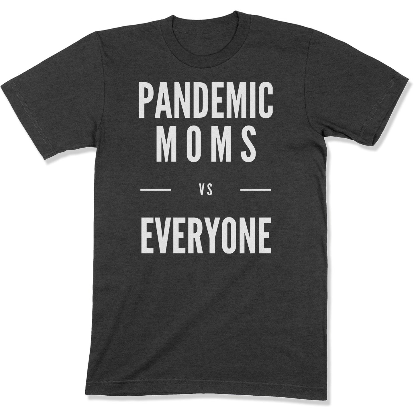 Pandemic Moms vs Everyone Unisex T-Shirt-East Coast AF Apparel