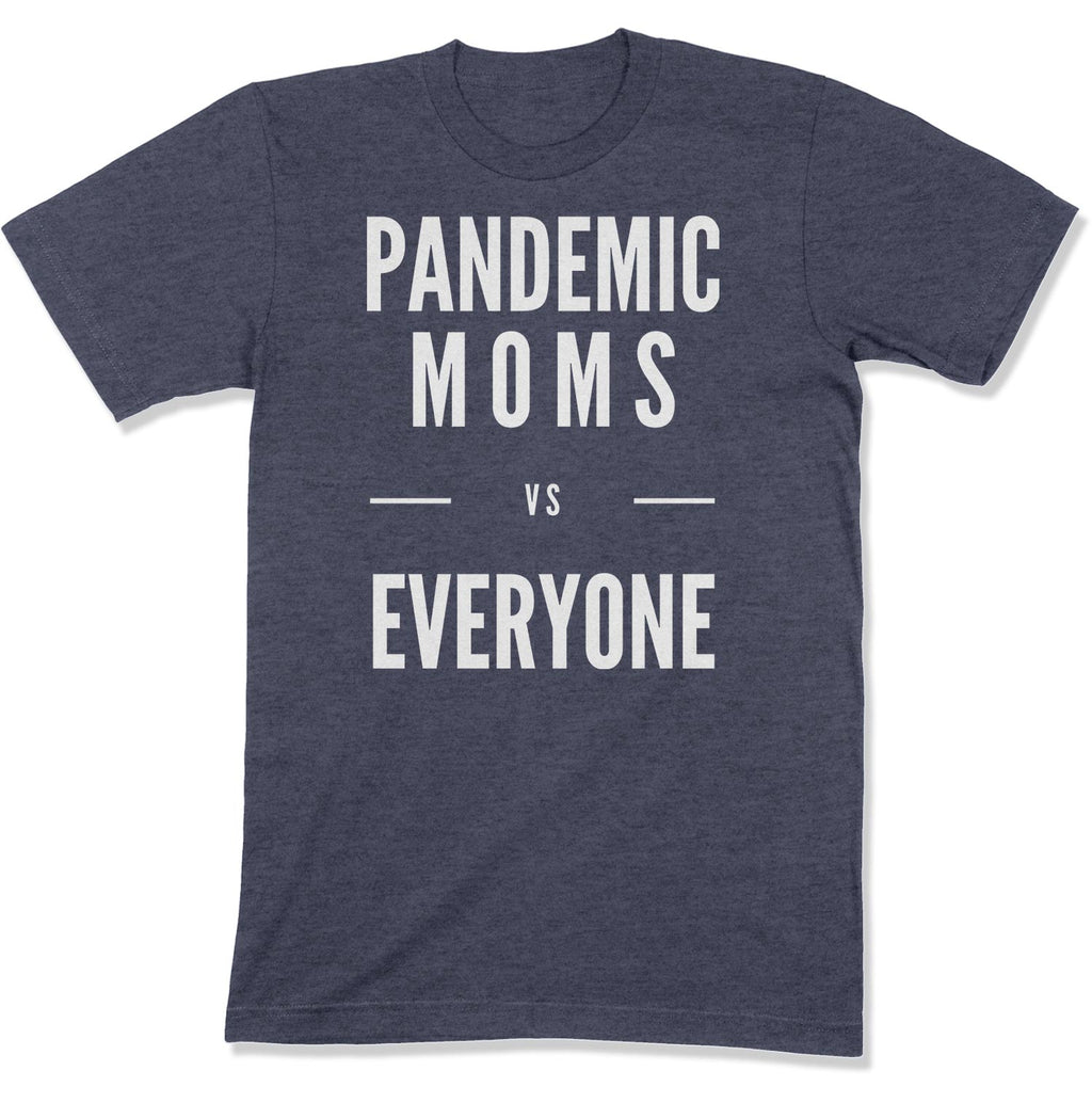 Pandemic Moms vs Everyone Unisex T-Shirt-East Coast AF Apparel
