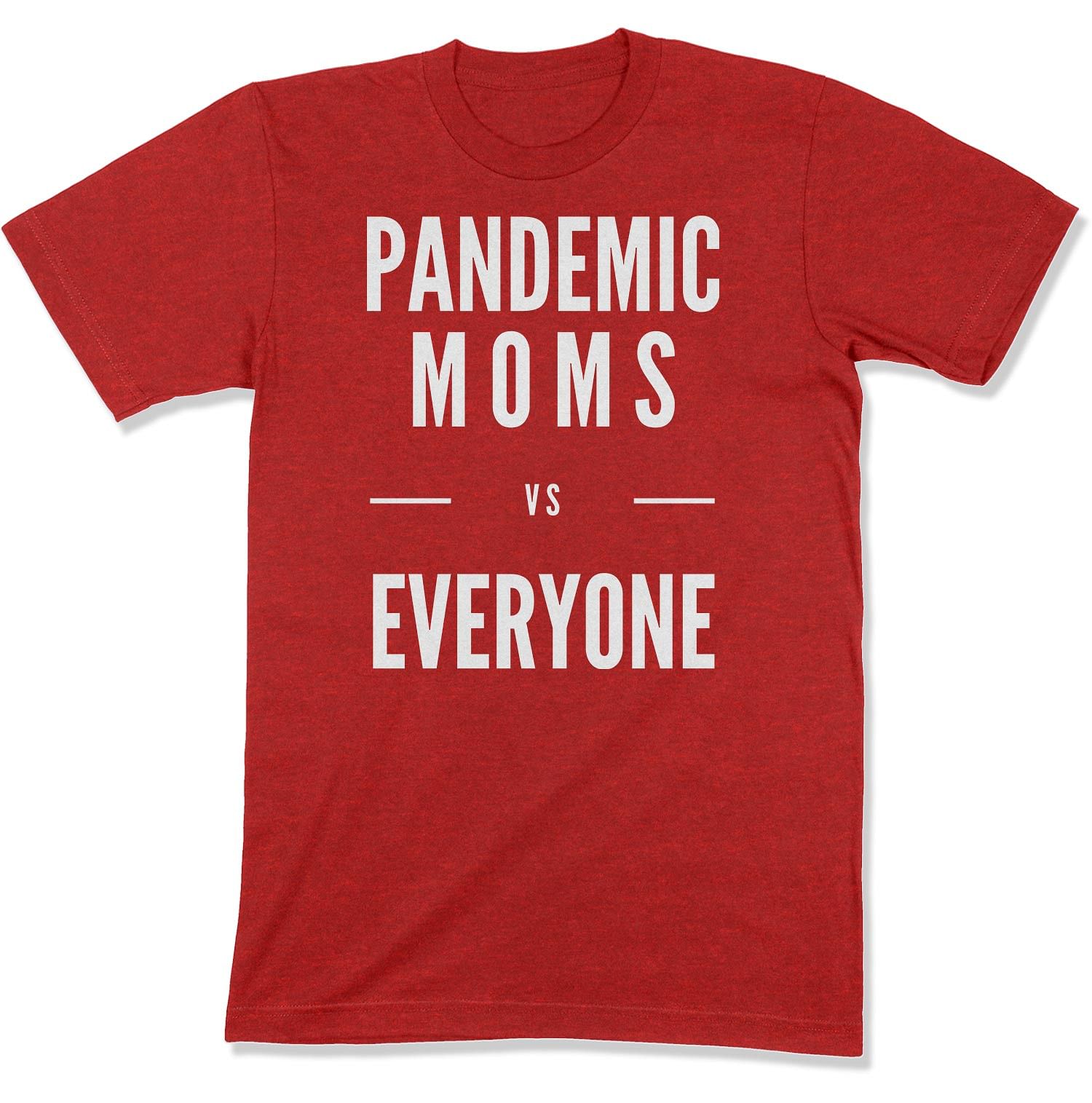 Pandemic Moms vs Everyone Unisex T-Shirt-East Coast AF Apparel