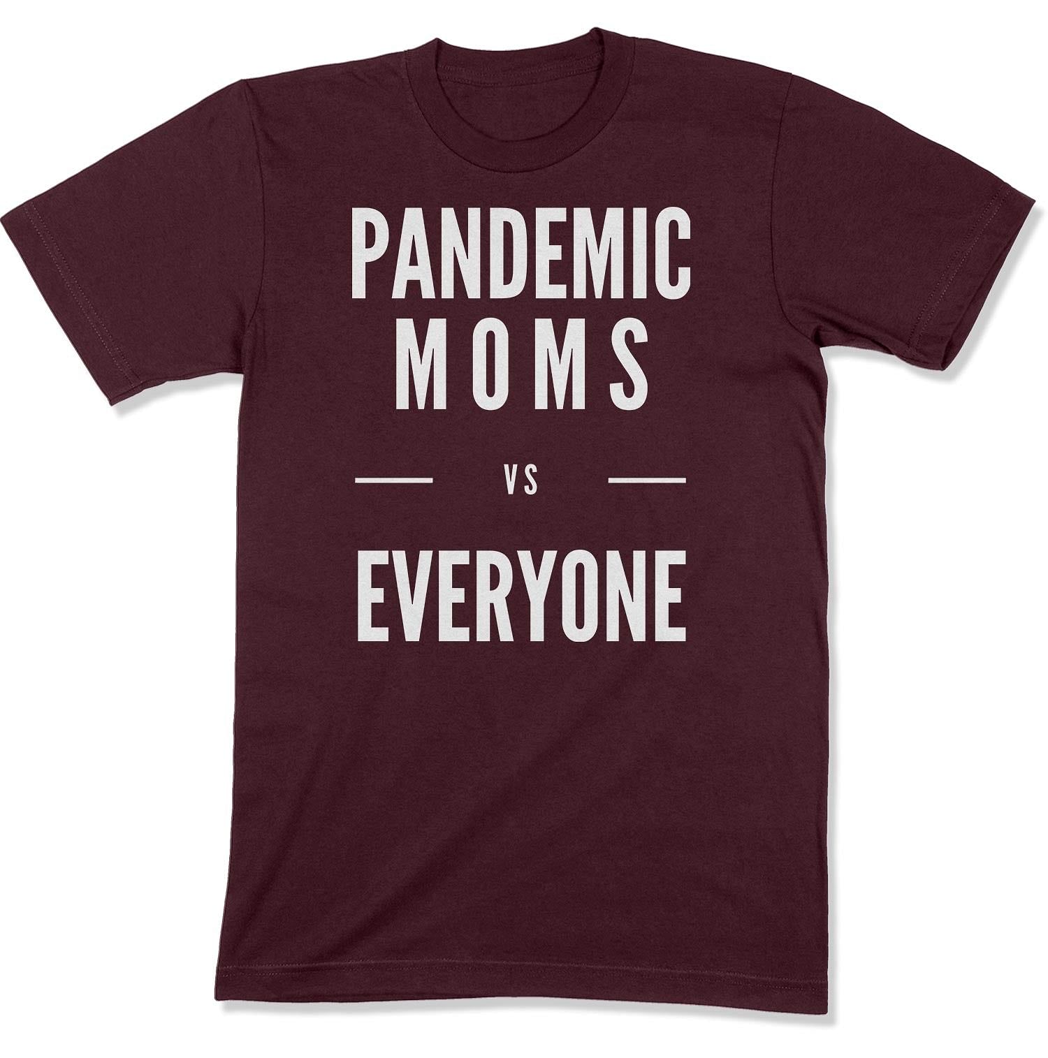 Pandemic Moms vs Everyone Unisex T-Shirt-East Coast AF Apparel