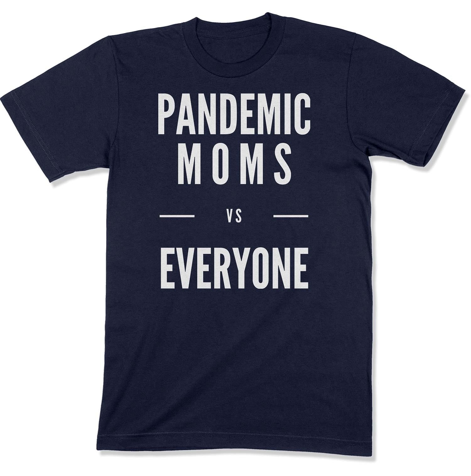 Pandemic Moms vs Everyone Unisex T-Shirt-East Coast AF Apparel