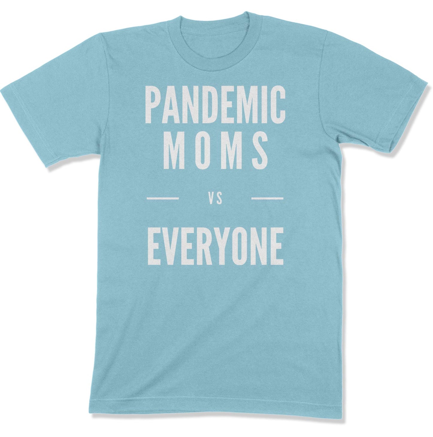 Pandemic Moms vs Everyone Unisex T-Shirt-East Coast AF Apparel