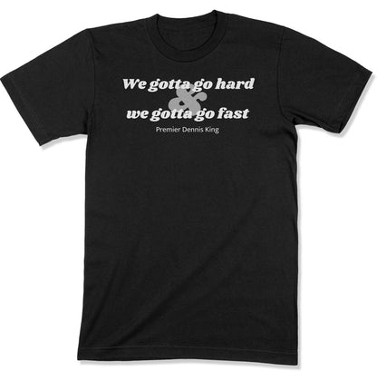 We Gotta Go Hard & We Gotta Go Fast Unisex T-Shirt-East Coast AF Apparel