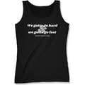 We Gotta Go Hard Women's Tank Top-East Coast AF Apparel