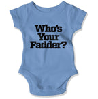 Who's Your Fadder? Baby Onesie-East Coast AF Apparel
