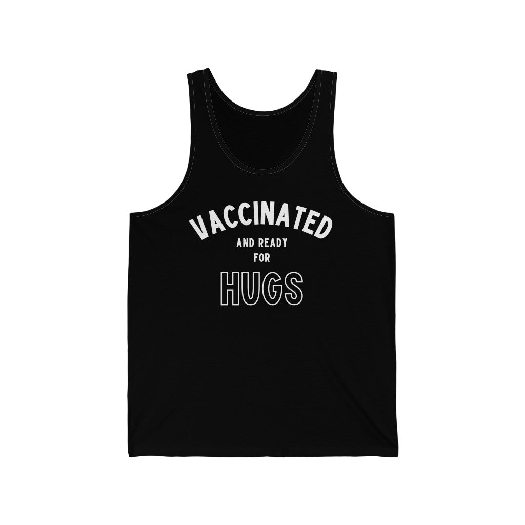 Vaccinated and Ready for Hugs Unisex Tank Top-East Coast AF Apparel