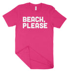 Beach, Please Unisex T-Shirt-East Coast AF Apparel