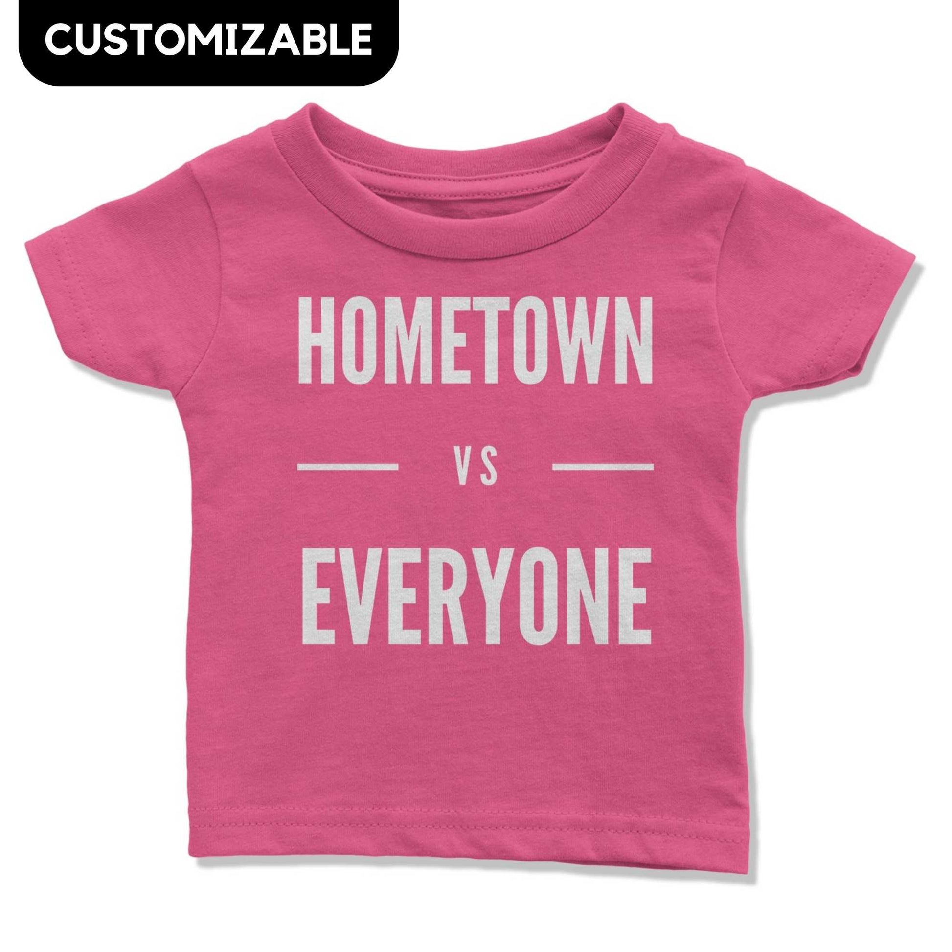 Customizable Hometown vs Everyone Infant T-Shirt