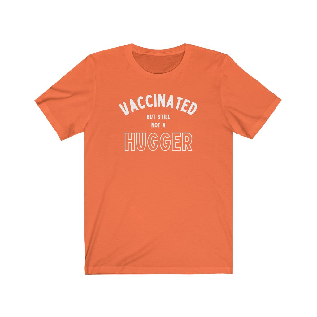 Vaccinated but Still Not a Hugger Unisex-East Coast AF Apparel