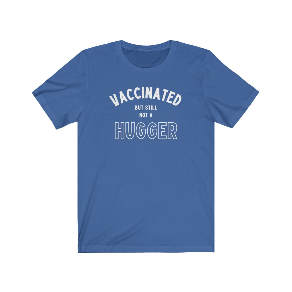 Vaccinated but Still Not a Hugger Unisex-East Coast AF Apparel