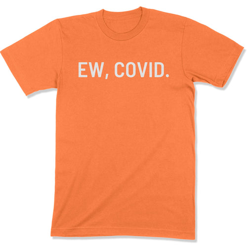 Ew, COVID. Unisex T-Shirt-East Coast AF Apparel