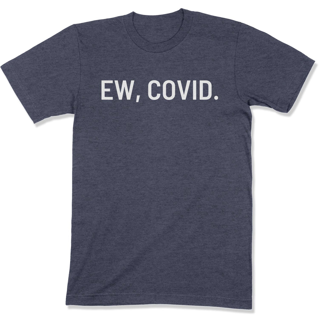 Ew, COVID. Unisex T-Shirt-East Coast AF Apparel
