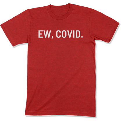 Ew, COVID. Unisex T-Shirt-East Coast AF Apparel