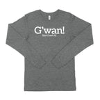G'wan! Unisex Long Sleeve T-Shirt-East Coast AF Apparel