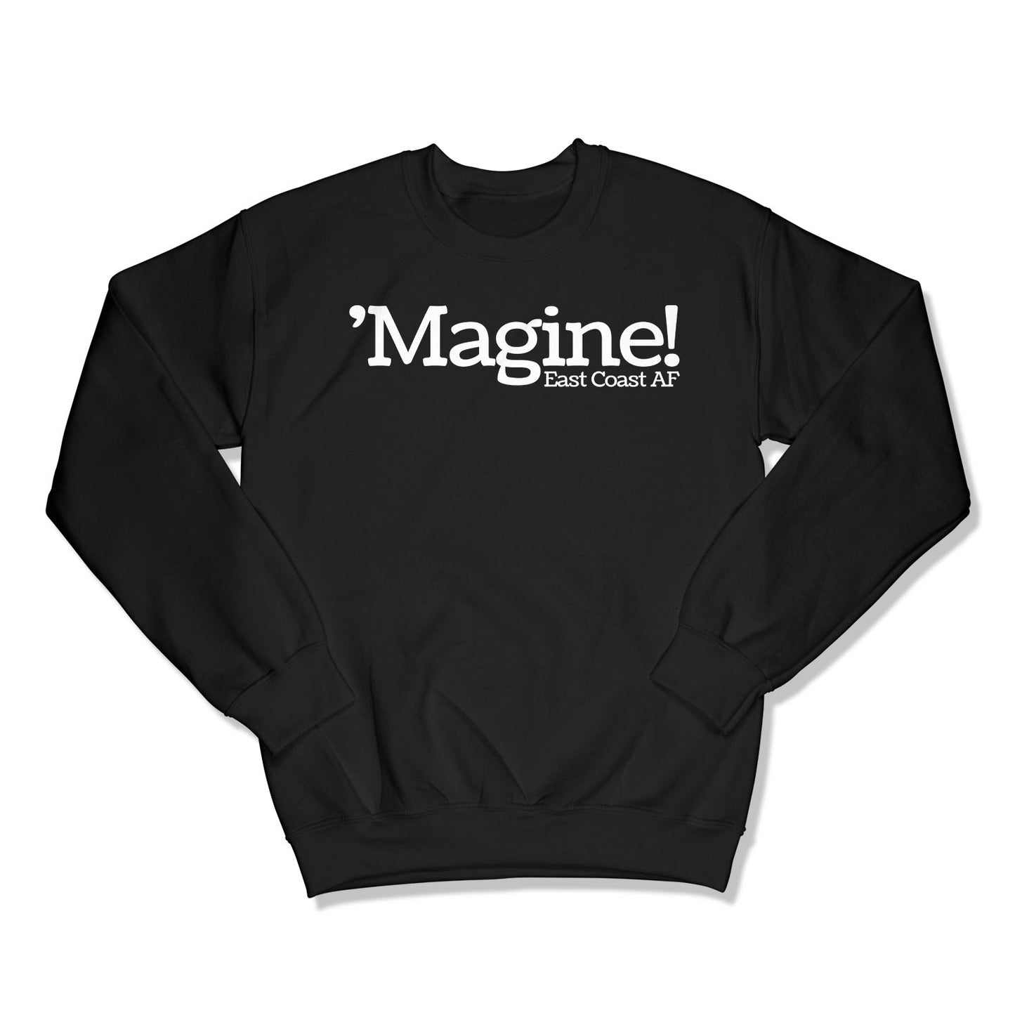 'Magine! Unisex Crewneck Sweatshirt in Color: Black - East Coast AF Apparel
