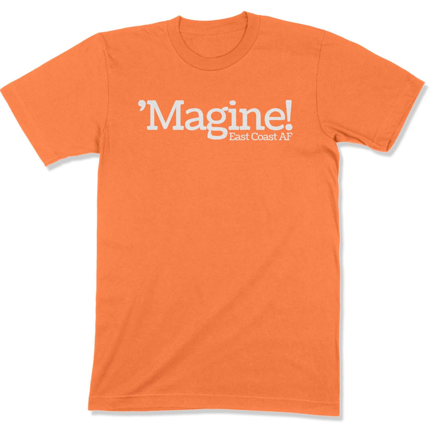 'Magine! Unisex T-Shirt in Color: Burnt Orange - East Coast AF Apparel