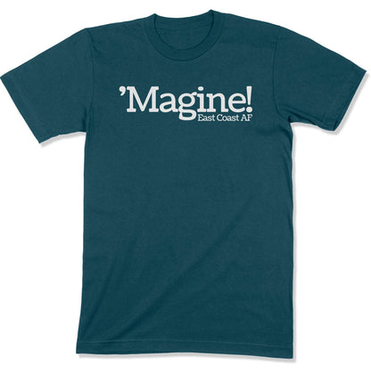 'Magine! Unisex T-Shirt in Color: Deep Teal - East Coast AF Apparel