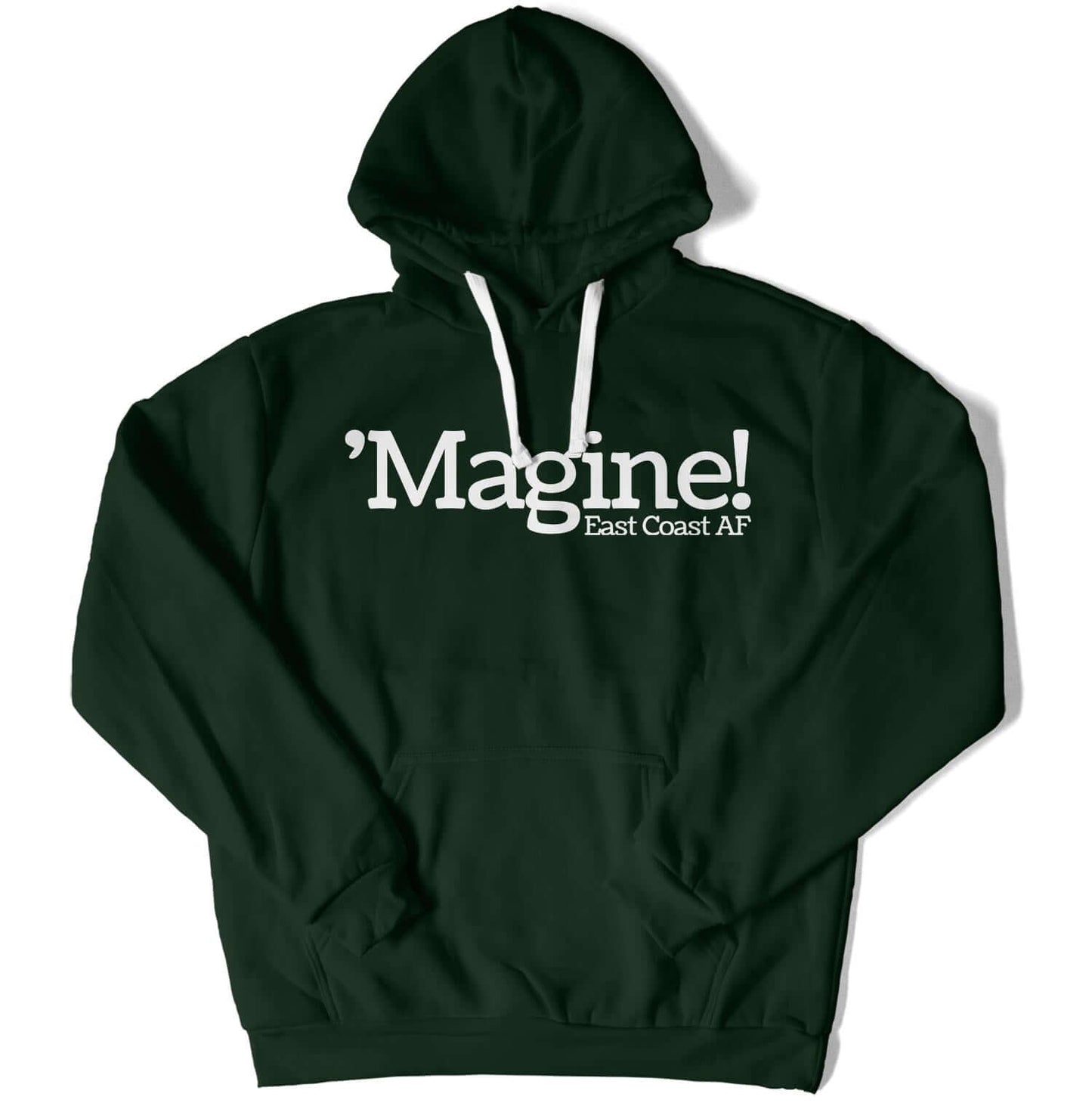 'Magine! Unisex Hoodie in Color: Forest Green - East Coast AF Apparel