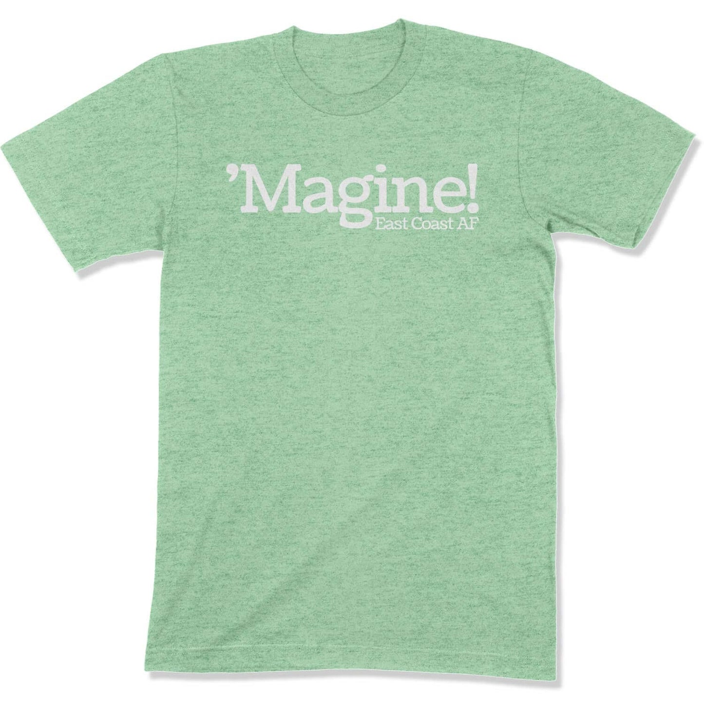 'Magine! Unisex T-Shirt in Color: Heather Prism Mint - East Coast AF Apparel