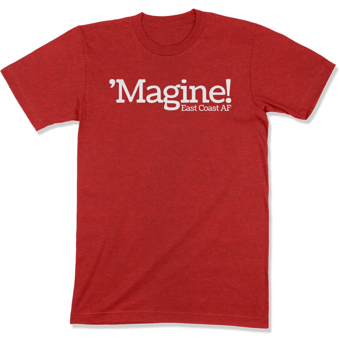 'Magine! Unisex T-Shirt in Color: Heather Red - East Coast AF Apparel