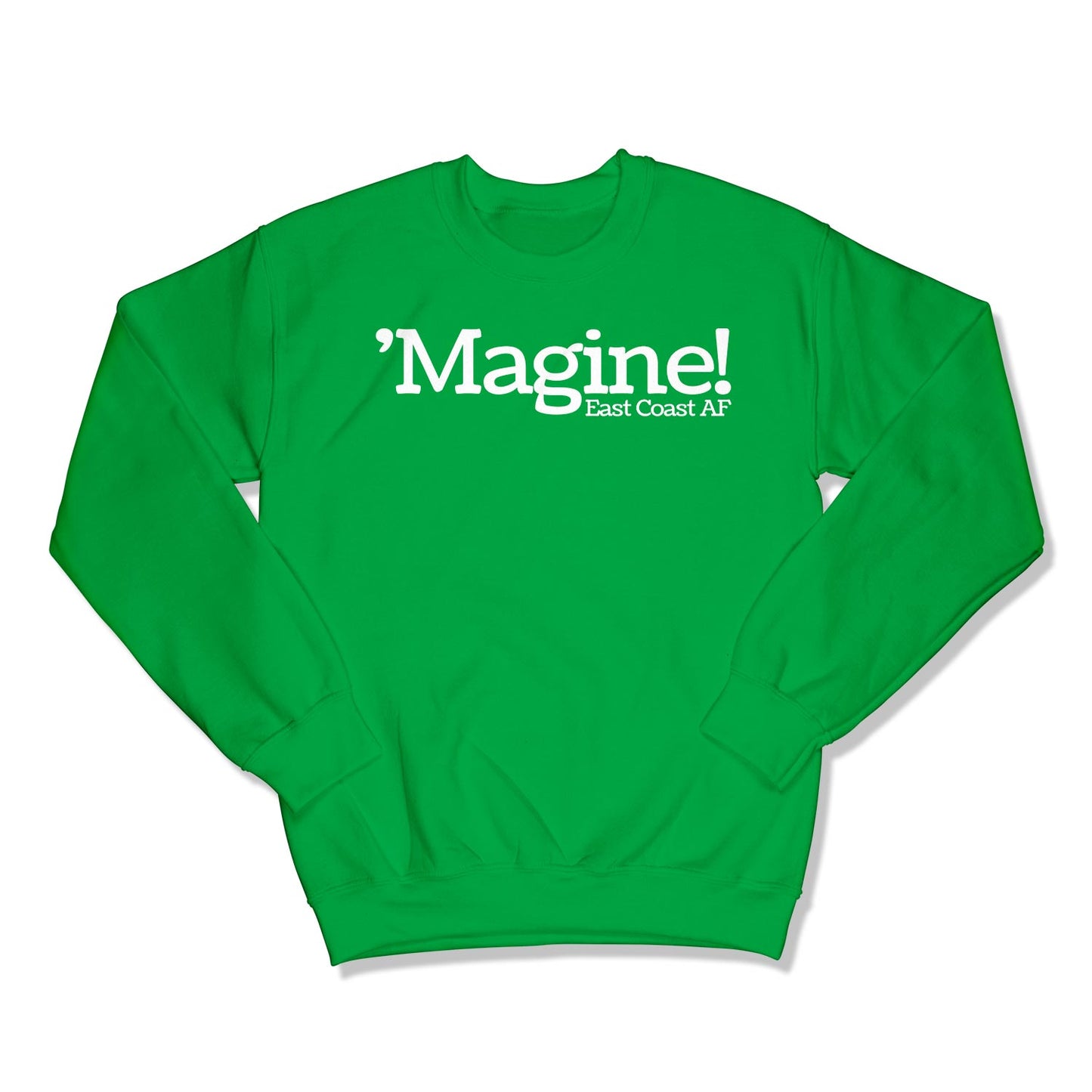 'Magine! Unisex Crewneck Sweatshirt in Color: Irish Green - East Coast AF Apparel