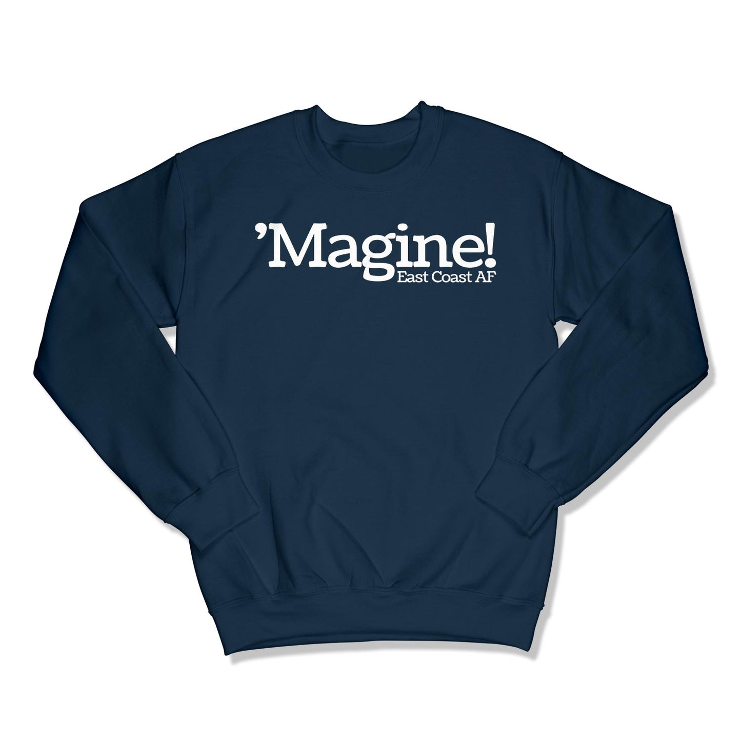 'Magine! Unisex Crewneck Sweatshirt in Color: Navy - East Coast AF Apparel