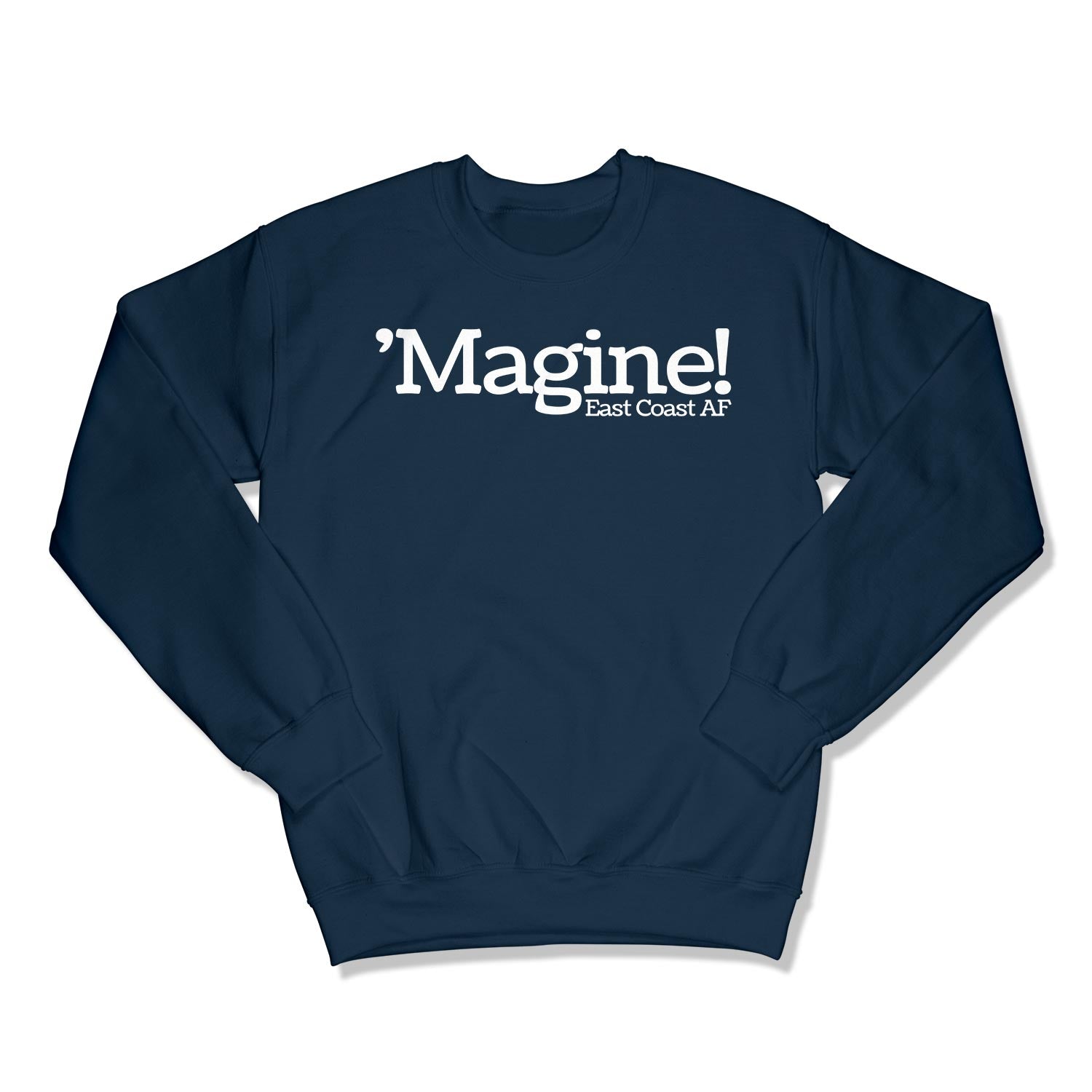 'Magine! Unisex Crewneck Sweatshirt in Color: Navy - East Coast AF Apparel
