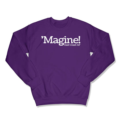 'Magine! Unisex Crewneck Sweatshirt in Color: Purple - East Coast AF Apparel
