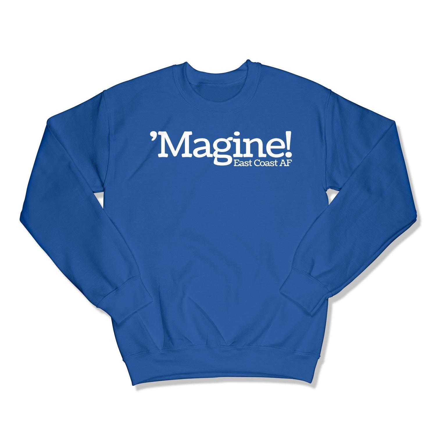 'Magine! Unisex Crewneck Sweatshirt in Color: Royal - East Coast AF Apparel